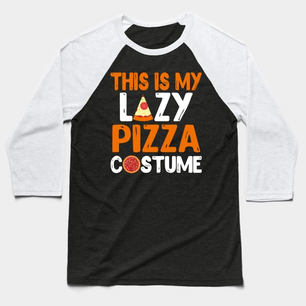 This Is My Lazy Pizza Costume Baseball T-Shirt by KsuAnn